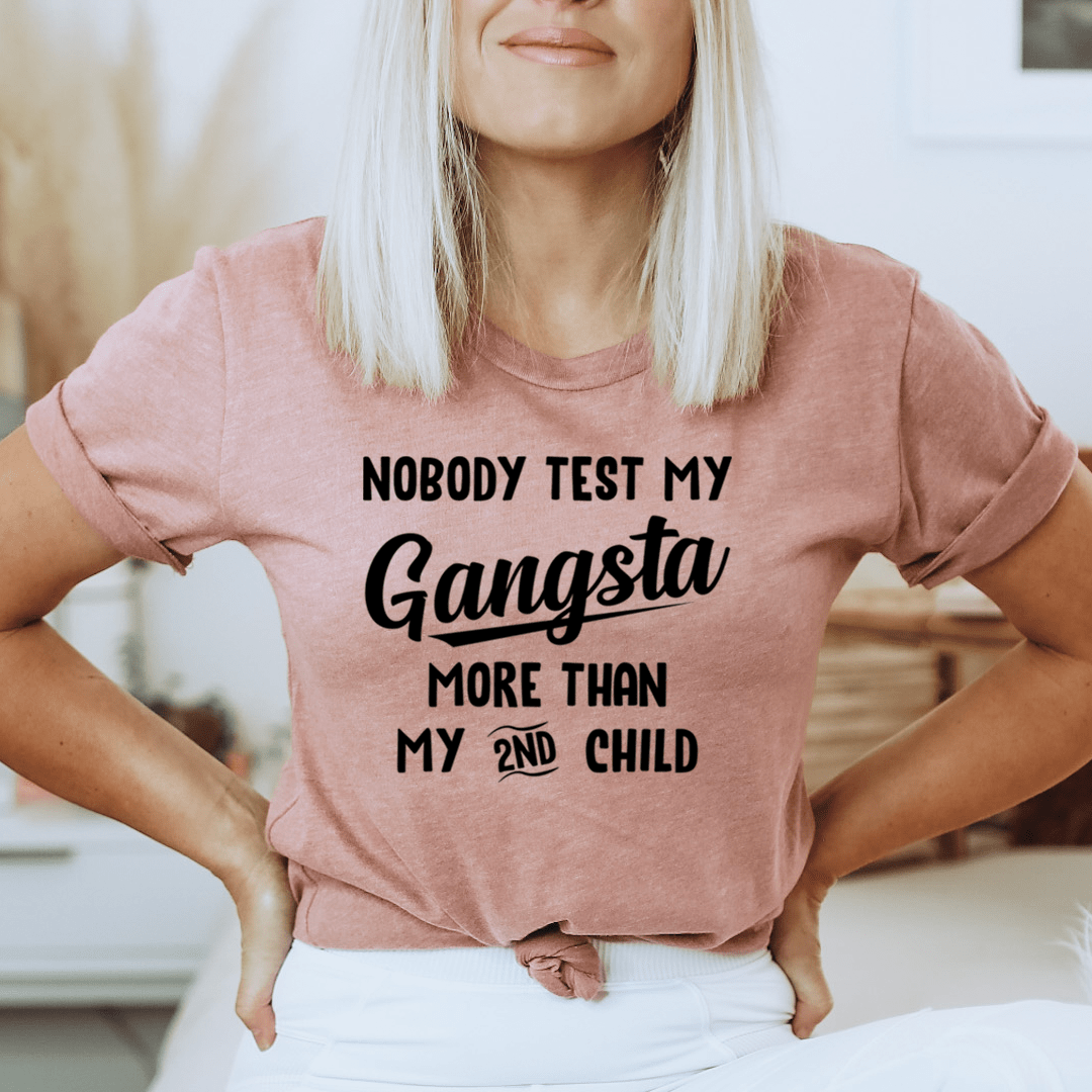 PresentsPrints, Nobody Test My Gangsta More Than My Second Child Happy Mother's Day, Mom T-shirt