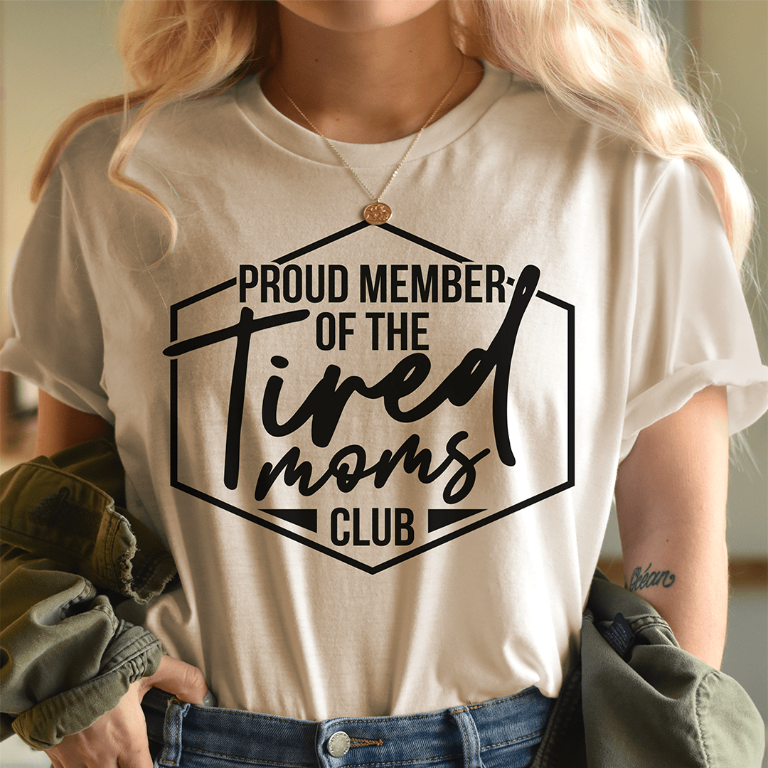 PresentsPrints, Proud Member Of The Tired Moms Club Happy Mother's Day, Mom T-shirt