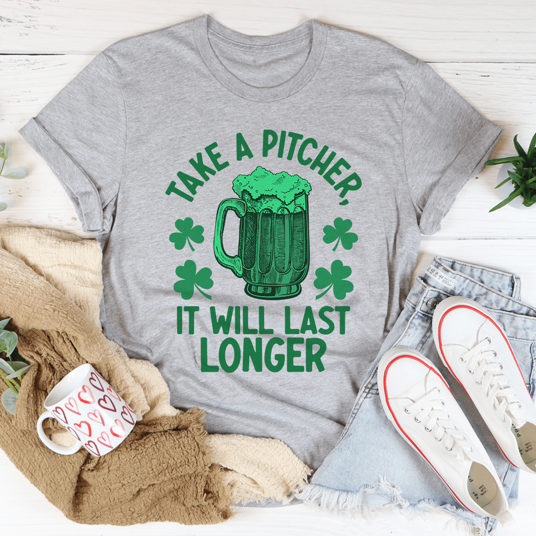 PresentsPrints, Take A Pitcher It Will Last Longer St Patrick's Day, Irish T-Shirt