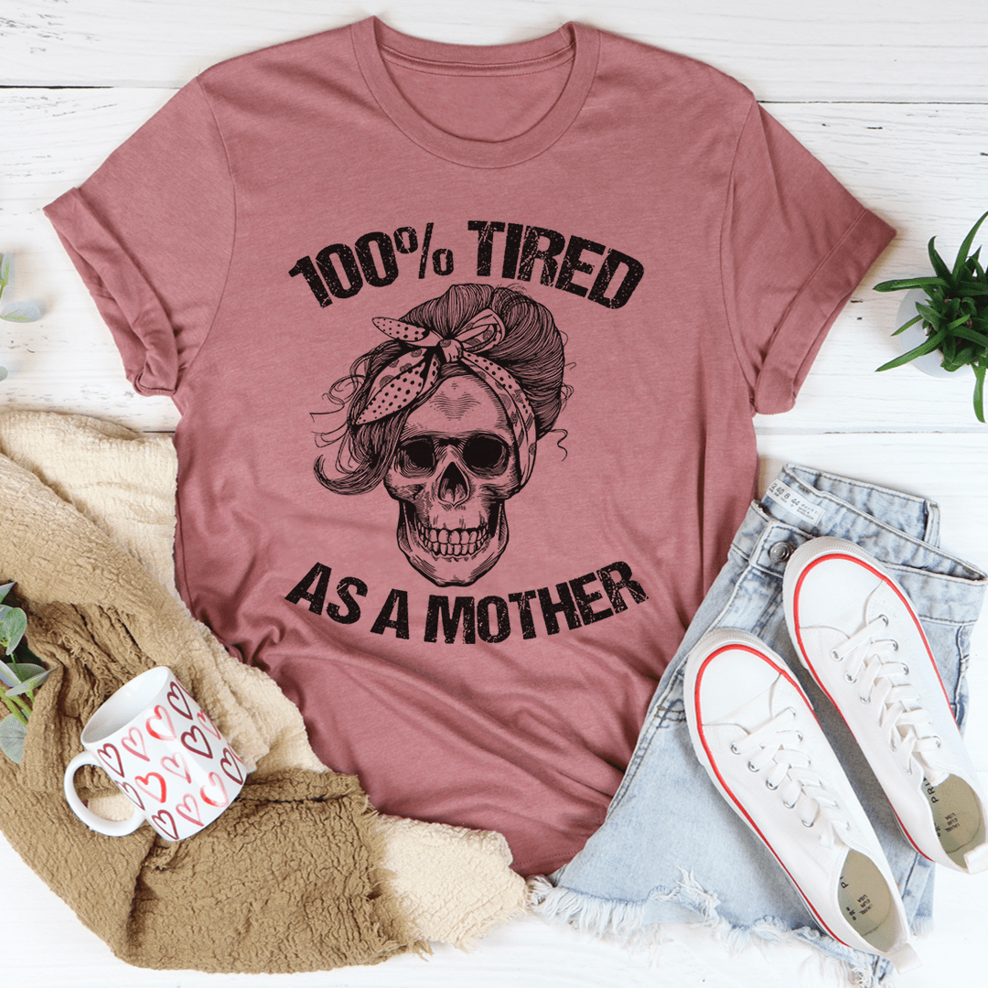 PresentsPrints, Tired As A Mother Happy Mother's Day, Mom T-shirt