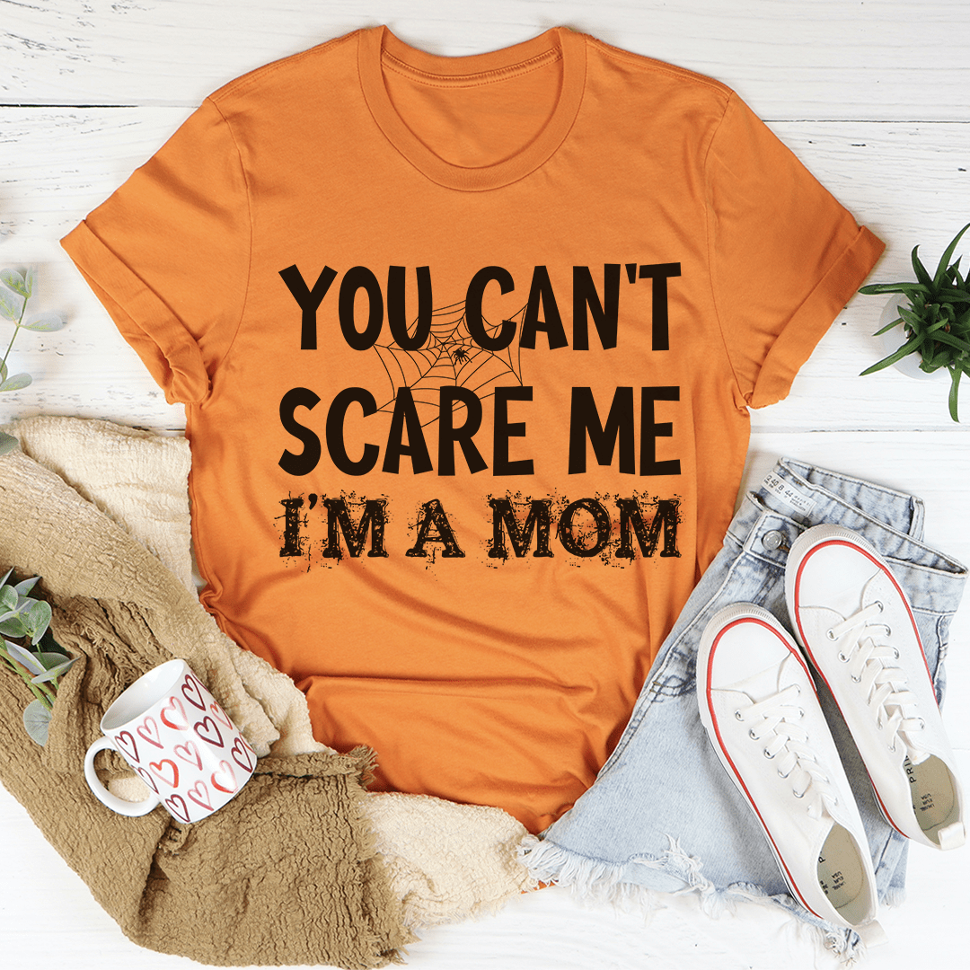 PresentsPrints, You Can't Scare Me I'm A Mom Happy Mother's Day, Mom T-shirt